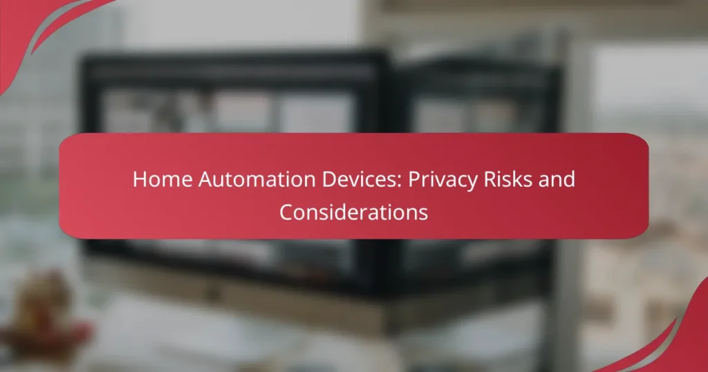Home Automation Devices: Privacy Risks and Considerations