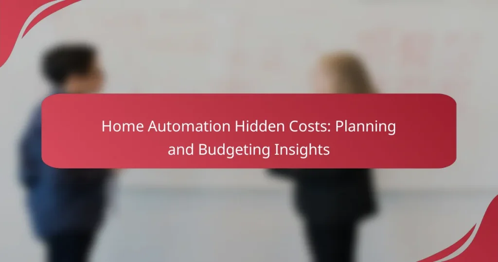 Home Automation Hidden Costs: Planning and Budgeting Insights