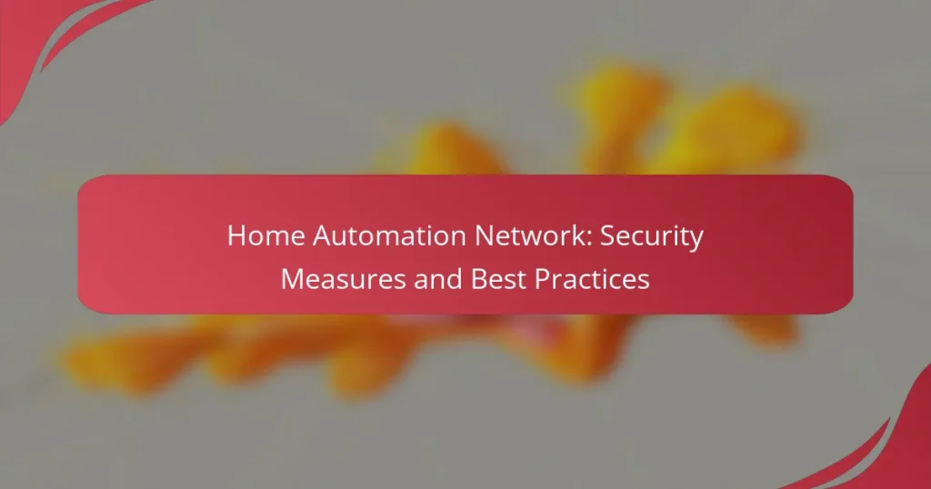 Home Automation Network: Security Measures and Best Practices
