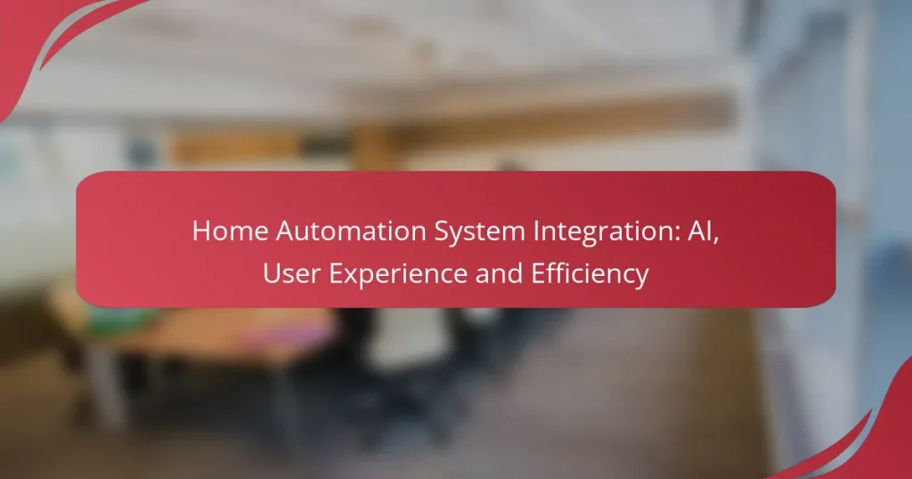 Home Automation System Integration: AI, User Experience and Efficiency