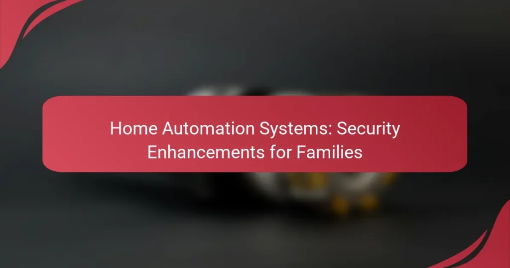 Home Automation Systems: Security Enhancements for Families
