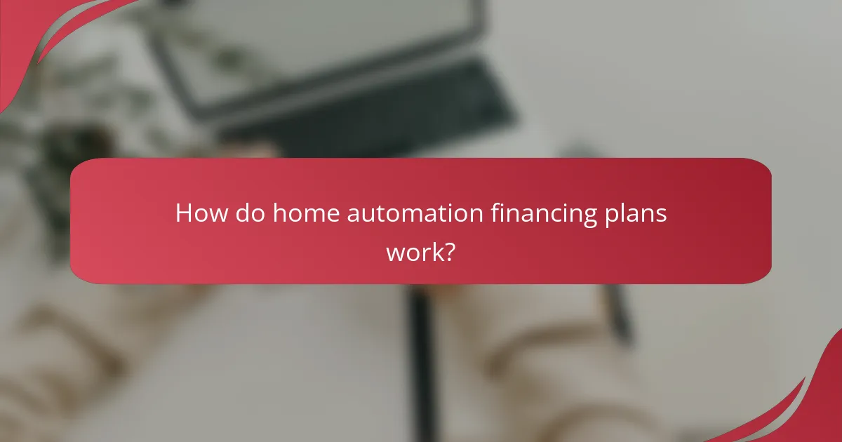 How do home automation financing plans work?