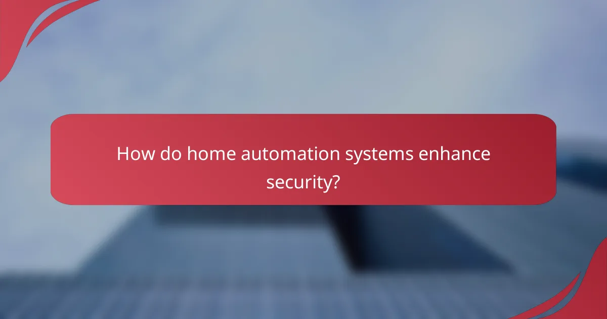 How do home automation systems enhance security?