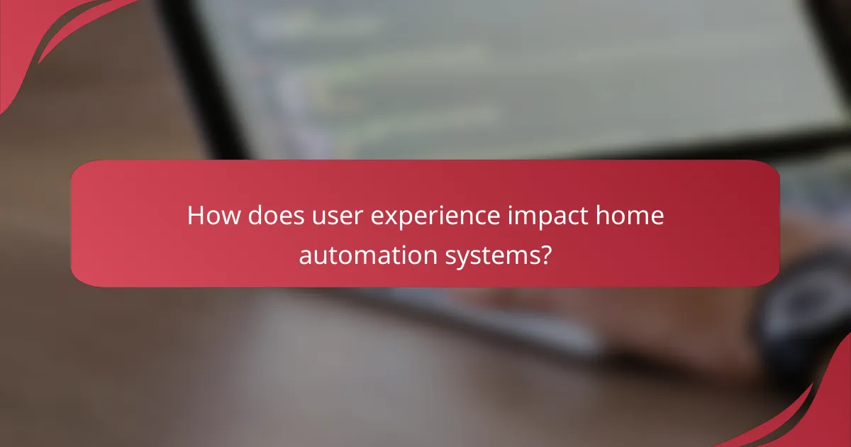 How does user experience impact home automation systems?