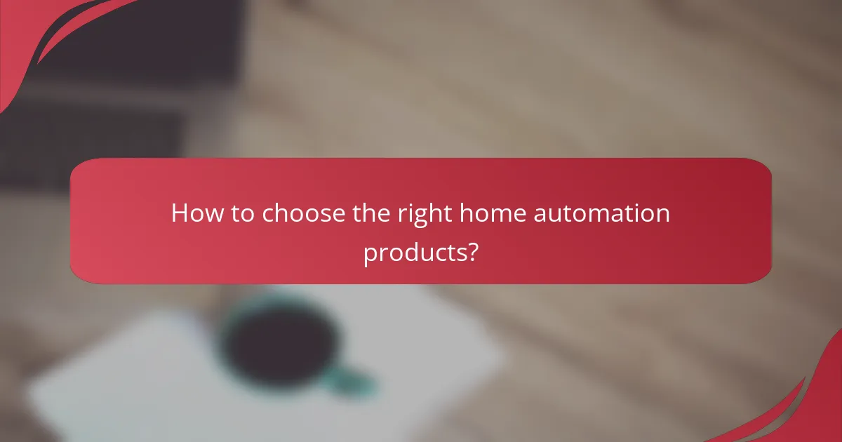 How to choose the right home automation products?