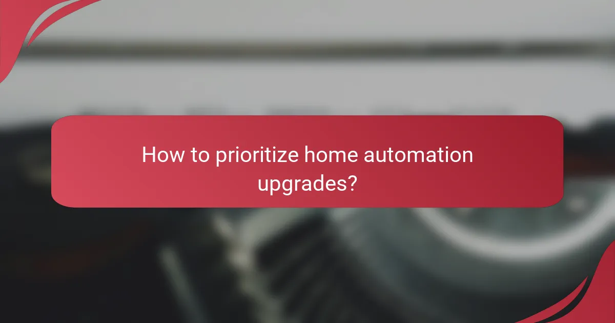 How to prioritize home automation upgrades?