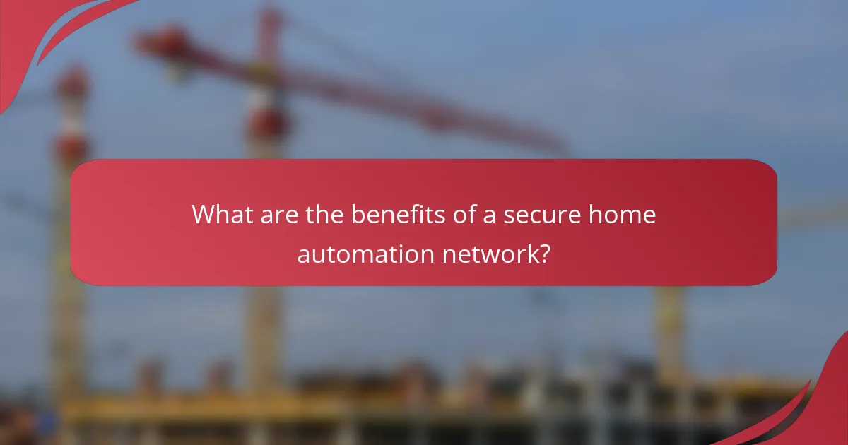 What are the benefits of a secure home automation network?