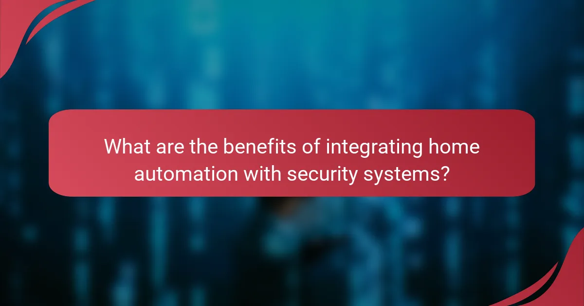 What are the benefits of integrating home automation with security systems?