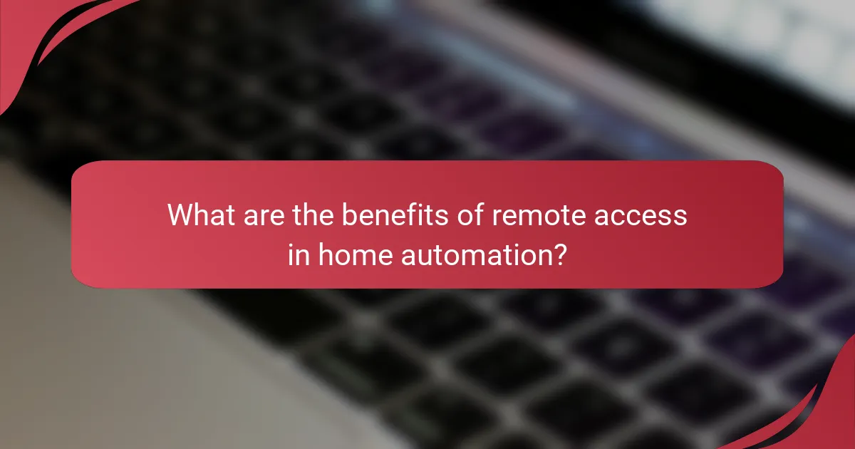 What are the benefits of remote access in home automation?