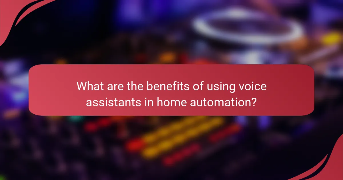 What are the benefits of using voice assistants in home automation?