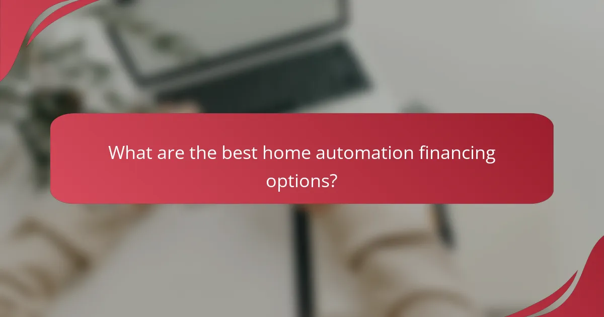 What are the best home automation financing options?