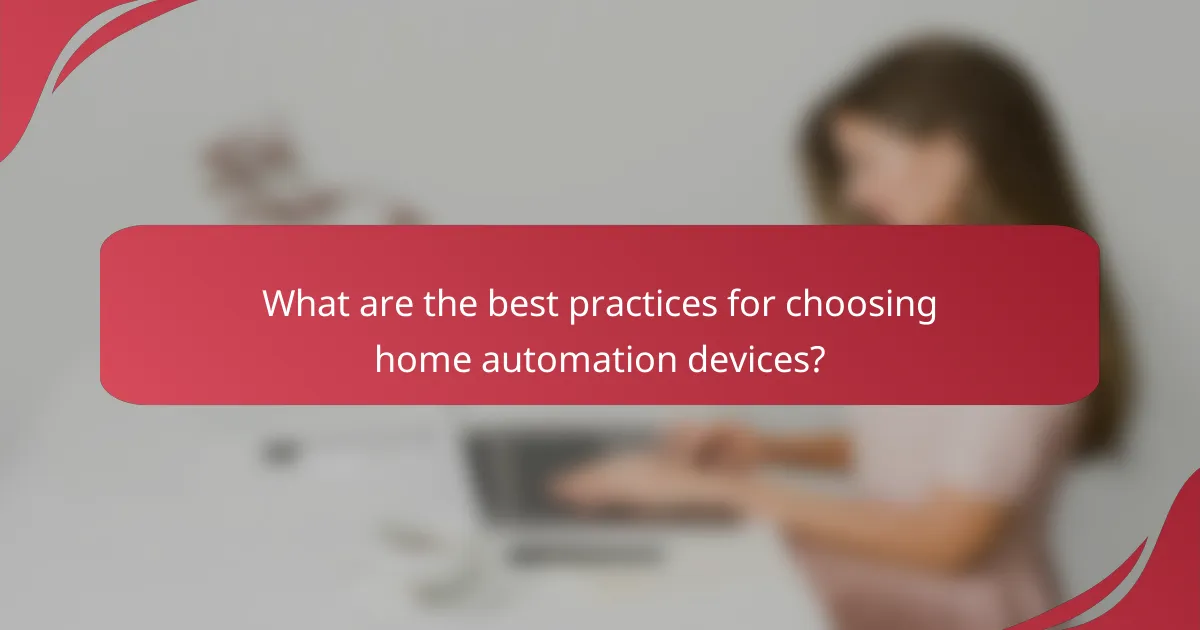 What are the best practices for choosing home automation devices?