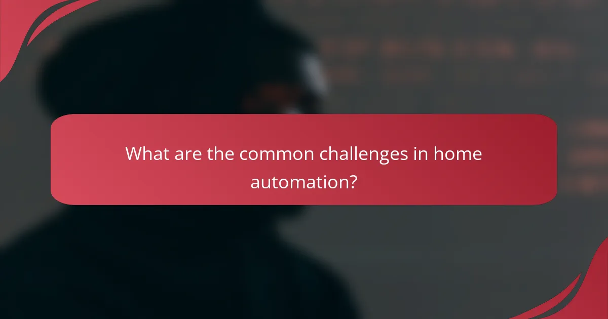 What are the common challenges in home automation?