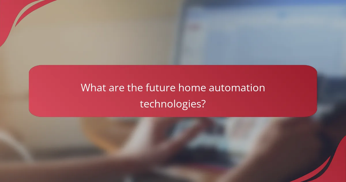 What are the future home automation technologies?