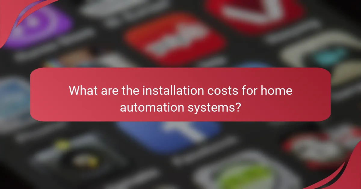 What are the installation costs for home automation systems?