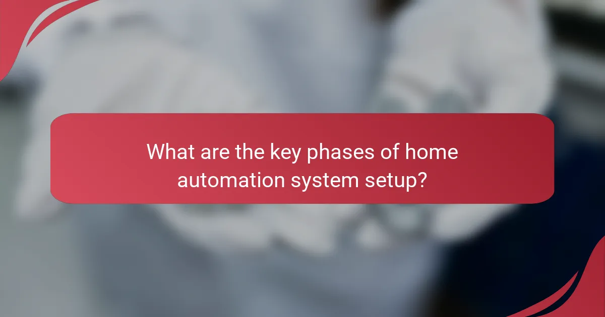What are the key phases of home automation system setup?