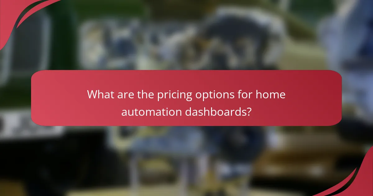 What are the pricing options for home automation dashboards?