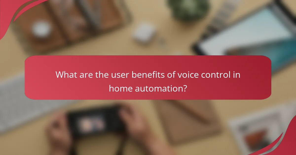 What are the user benefits of voice control in home automation?