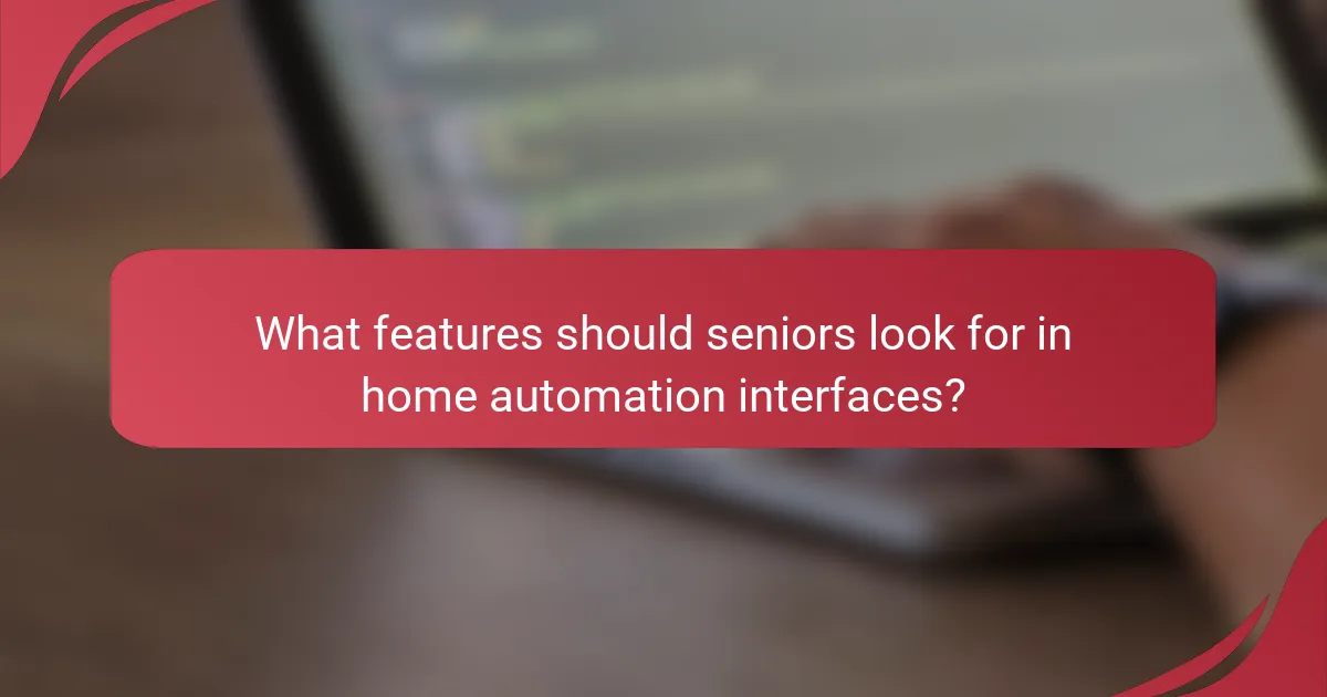 What features should seniors look for in home automation interfaces?