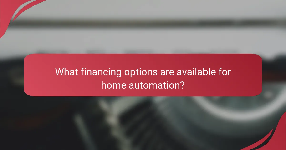 What financing options are available for home automation?