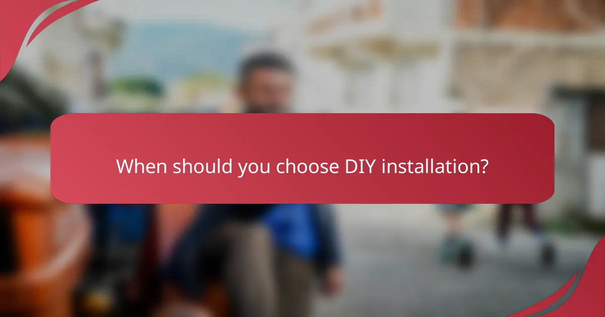 When should you choose DIY installation?